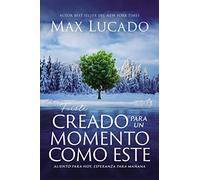 Fuiste creado para un momento como este: Aliento para hoy, esperanza para mañana