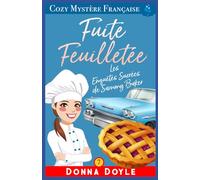 Fuite Feuilletée: Les Enquêtes Sucrées de Sammy Baker: 7 (Les Mystères de la Pâtissière: Une Série Culinaire Cosy de Sammy Baker)