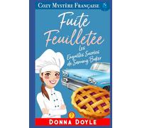 Fuite Feuilletée: Les Enquêtes Sucrées de Sammy Baker (Les Mystères de la Pâtissière: Une Série Culinaire Cosy de Sammy Baker)