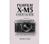 Fujifilm X-M5 User Guide