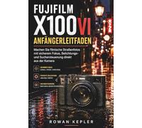 FUJIFILM X100VI Anfängerleitfaden: Machen Sie filmische Straßenfotos mit sicherem Fokus, Belichtungs- und Suchersteuerung direkt aus der Kamera