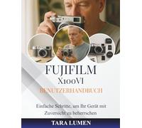 Fujifilm X100VI Benutzerhandbuch: Einfache Schritte, um Ihr Gerät mit Zuversicht zu beherrschen