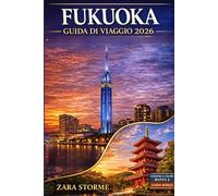 Fukuoka Guida Di Viaggio 2026: Bancarelle di cibo di strada, cultura del ramen di Hakata, quartieri dei santuari, passeggiate lungo i canali, parchi ... di un giorno sulle isole nel nord di Kyushu