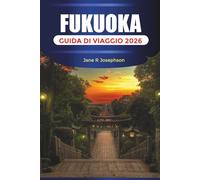 FUKUOKA GUIDA DI VIAGGIO 2026: Mercati alimentari, templi, vie dello shopping, spiagge, festival, cultura locale e pianificazione delle vacanze in Giappone