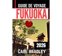 FUKUOKA GUIDE DE VOVAGE 2026