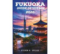 Fukuoka Guide de voyage 2026: La ville où l'on mange bien, où l'on vit bien et où le monde est à l'honneur
