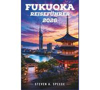 Fukuoka Reiseführer 2026: Die Stadt, die gut isst, gut lebt und die Welt willkommen heißt