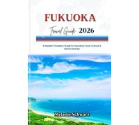 FUKUOKA TRAVEL GUIDE 2026: A Modern Traveler’s Guide to Fukuoka’s Food, Culture & Island Serenity