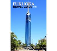 FUKUOKA TRAVEL GUIDE 2026: Explore Japan’s Coastal Gem: Local Insights, Hidden Spots, and Cultural Highlights