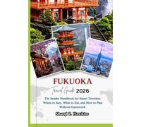 FUKUOKA TRAVEL GUIDE 2026: The Insider Handbook for Smart Travelers: Where to Stay, What to Eat, and How to Plan Without Guesswork.