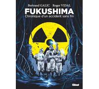 Fukushima: Chronique d'un accident sans fin