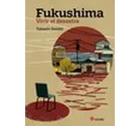Fukushima. Vivir el desastre | Takashi Sasaki