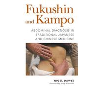 Fukushin and Kampo: Abdominal Diagnosis in Traditional Japanese and Chinese Medicine