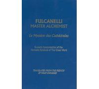 Fulcanelli: Master Alchemist: Le Mystere des Cathedrales, Esoteric Intrepretation of the Hermetic Symbols of The Great Work: Le Mystere Des ... of the ... of the Hermetic Symbols of Great Work) by Fulcanelli, Translated by Mary Sworder (1984) Paperback