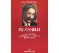 Fulcanelli. Svelato l'enigma del più famoso alchimista del XX secolo (Controluce)