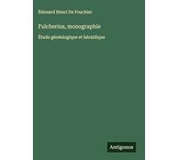 Fulcherius, monographie: Étude généalogique et héraldique