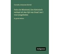 Fulco de Minstreel; Een historisch verhaal uit den tijd van Graaf Jan I voor jongelieden: in grote letters