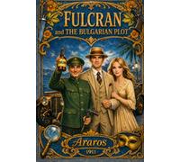 Fulcran and the Bulgarian Plot: The Tribulations of a Gallant Viscount and His Spirited Valet