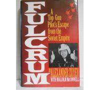 Fulcrum: A Top Gun Pilot's Escape from the Soviet Empire