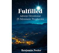 Fulfilled: 25 Messianic Prophecies