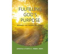 Fulfilling God's Purpose: Beginning and finishing the journey