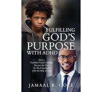 Fulfilling God's Purpose with ADHD: How a Troubled Youth's Setback Became the Fuel for His Comeback with the Help of God