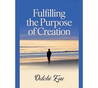 Fulfilling The Purpose Of Creation