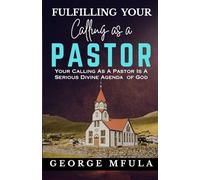 Fulfilling Your Calling as a Pastor: Your Calling as a Pastor is a Serious Divine Agenda of God