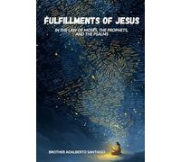 Fulfillment of Jesus: In the Law of Moses, the Prophets, and the Psalms