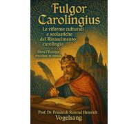 Fulgor Carolingius: Le riforme culturali e scolastiche del Rinascimento carolingio