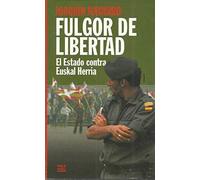 Fulgor de libertad: El estado contra Euskal Herria (Kale gorria liburuak)