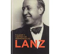 Fulgor y castigo de Hermenegildo Lanz (SIN COLECCION)