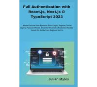Full Authentication with React.js, Next.js & TypeScript 2023: Master Secure User Systems: Build Login, Register, Social Logins, Password Reset, Email ... Routes - Hands-On Guide from Beginner to Pro