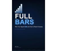 Full Bars: Why Your Signal Lies and How to Read It Anyway: 1 (The Unstuck Series)