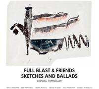Full Blast & Friends - Sketched And Ballads