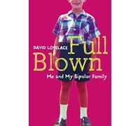 FULL BLOWN: Me and My Bipolar Family