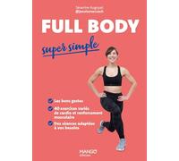 Full body super simple: Les bons gestes - 40 exercices - Des séances adaptées