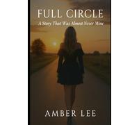 Full Circle: A Story That Was Almost Never Mine