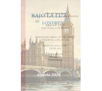 Full color, Agenda 2026: Bajo la Luz de Londres, diario, calendario mensual, calendario semanal, tamaño A5 (5,5 X 8,5 pulgadas) Tapa dura, diseño ... vision board y la historia de Lili en Londres