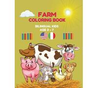 Full Color Bilingual Kids Farm Animals Coloring & Activity Book - English & Italian | Ages 3 - 7 Fun Learning & Writing: Color and Learn English & ... (Bilingual Kids Coloring & Activity Books)