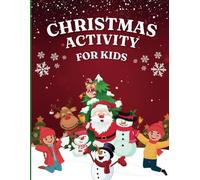 Full-Color Christmas Activity Book For Kids Ages 4-10 : Over 100 Fun & Educational Colorful Activity Pages! - Mazes, Color By Numbers, Spot The ... I Spy, Crosswords & More! (Full color Interior)