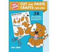 Full-Color Cut and Paste Crafts for Kids: Easy Activities for Preschool & Kindergarten Learning Centers