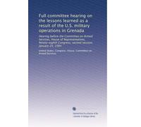 Full committee hearing on the lessons learned as a result of the U.S. military operations in Grenada: Hearing before the Committee on Armed Services, ... Congress, second session, January 24, 1984