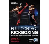 Full Contact Kickboxing: A Complete Guide to Training and Strategies