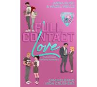 Full Contact Love - Iron Crushers Sammelband: Die komplette Reihe in einem Buch (3x Football Sports Romance)