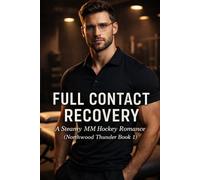 Full Contact Recovery: A Steamy MM Hockey Romance (Northwood Thunder Book 1) (A M/M Hockey Series)