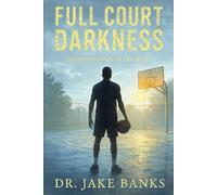 Full Court Darkness: The Ace Ward Story: How Pain, Pressure, and the Streets Built a Legend