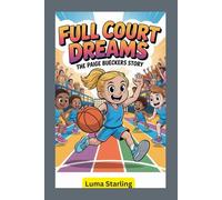 Full Court Dreams: The Paige Bueckers Story for Kids