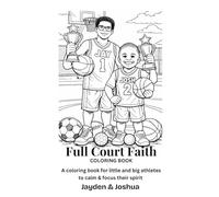 Full Court Faith Coloring Book: A Coloring Book for Little and Big Athletes to Calm & Focus Their Spirit