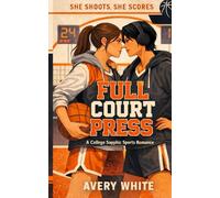 Full Court Press: A Sapphic College Basketball Rivals-to-Lovers Romance (She Shoots, She Scores: A College Sapphic Sports Romance Series)